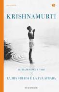 Ebook Meditazioni sul vivere - 1. La mia strada è la tua strada di Krishnamurti Jiddu edito da Mondadori