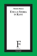 Ebook Etica e storia in Kant di Michele Bianco edito da Franco Angeli Edizioni