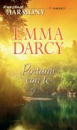 Ebook Portami con te di Emma Darcy edito da HarperCollins Italia