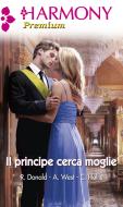 Ebook Il principe cerca moglie di Robyn Donald, Annie West, Christina Hollis edito da HarperCollins Italia