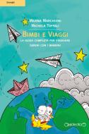 Ebook Bimbi e Viaggi di Milena Marchioni, Michela Toffali edito da Giraldi Editore