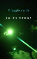 Ebook Il raggio verde (tradotto) di Jules Verne edito da Anna Ruggieri