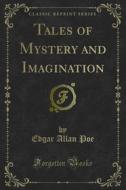 Ebook Tales of Mystery and Imagination di Edgar Allan Poe edito da Forgotten Books