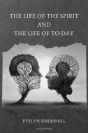 Ebook The Life of the Spirit and the Life of To-day di Evelyn Underhill edito da Alicia Editions