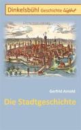 Ebook Dinkelsbühl Geschichte light di Gerfrid Arnold edito da Books on Demand