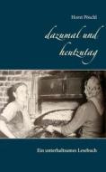 Ebook dazumal und heutzutag di Horst Pöschl edito da Books on Demand