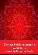 Ebook Goethes Briefe an Auguste zu Stolberg di Johann Wolfgang Goethe edito da Freeriver Publishing
