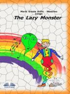 Ebook The Lazy Monster di Massimo Longo e Maria Grazia Gullo edito da Tektime