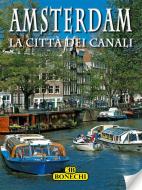 Ebook Amsterdam. La città dei canali di AA.VV. edito da Casa Editrice Bonechi