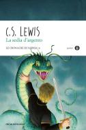 Ebook Le cronache di Narnia - 6. La sedia d'argento di Lewis C.s. edito da Mondadori