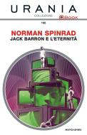 Ebook Jack Barron e l'eternità (Urania) di Spinrad Norman edito da Mondadori