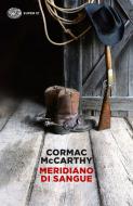 Ebook Meridiano di sangue di McCarthy Cormac edito da Einaudi