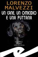 Ebook Un cane, un omicidio e una puttana di Lorenzo Malvezzi edito da Fratelli Frilli Editori