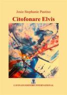 Ebook Citofonare Elvis di Josie Stephanie Pastino edito da Cavinato Editore