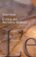Ebook L' etica dei decision-makers di Hude Henri edito da Edizioni Cantagalli