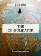 Ebook The Consolidator di Daniel Defoe edito da Greenbooks Editore