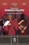 Ebook Processo a Ponzio Pilato di Gherardo Colombo, Francesco D'Alessandro, Antonio Salvati edito da Edizioni Le lucerne