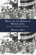 Ebook Music and the Making of Modern Japan di Margaret Mehl edito da Open Book Publishers