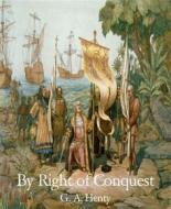 Ebook By Right of Conquest di G. A. Henty edito da BookRix