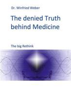Ebook The denied Truth behind Medicine di Winfried Weber edito da Books on Demand