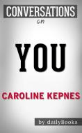Ebook You: A Novel By Caroline Kepnes | Conversation Starters di Daily Books edito da Daily Books