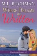 Ebook Where Dreams Are Written di M. L. Buchman edito da Buchman Bookworks, Inc.