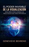 Ebook El Poder Invisible de la Visualización  (Traducción: David De Angelis) di Genevieve Behrend edito da Stargatebook