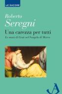 Ebook Una carezza per tutti di Seregni Roberto edito da Ancora