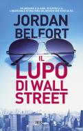 Ebook Il lupo di Wall Street di Belfort Jordan edito da BUR