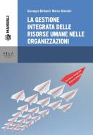 Ebook La gestione integrata delle risorse umane nelle organizzazioni di Marco Giannini, Giuseppe Bellandi edito da Pisa University Press Srl