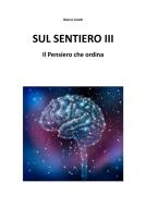 Ebook Sul Sentiero III - Il Pensiero che ordina di Bianca Varelli edito da Youcanprint Self-Publishing