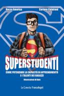 Ebook Superstudenti di Rocco Americo, Corinna Calatroni edito da Franco Angeli Edizioni