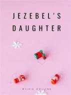 Ebook Jezebel's Daughter di Wilkie Collins edito da muhammad ali