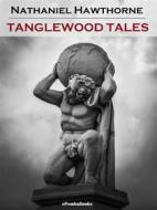Ebook Tanglewood Tales (Annotated) di Nathaniel Hawthorne edito da ePembaBooks