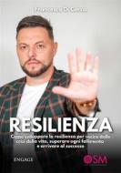 Ebook Resilienza di Francesco Cecca Di edito da Engage Editore