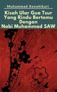 Ebook Kisah Ular Gua Tsur Yang Rindu Bertemu Dengan Nabi Muhammad SAW di Muhammad Xenohikari edito da Muhammad Xenohikari