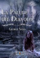 Ebook La Palude del Diavolo di George Sand edito da Ghostly Whisper Limited