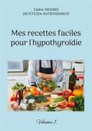 Ebook Mes recettes faciles pour l&apos;hypothyroïdie. di Cédric Menard edito da Books on Demand