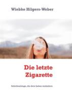 Ebook Die letzte Zigarette di Weber, Wiebke Hilgers edito da Books on Demand