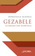 Ebook Gezabele di Scaiola Donatella edito da Ancora