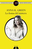 Ebook La donna del mistero di Anna K. Green edito da Newton Compton Editori