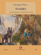 Ebook Toamo - Le Due Anime, La Libertà e La Doxa di Giuseppe Piluso edito da Kimerik