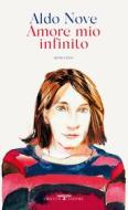 Ebook Amore mio infinito di Aldo Nove edito da Crocetti