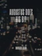 Ebook Augustus Does His Bit di Bernard Shaw edito da Muhammad  Ali