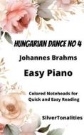 Ebook Hungarian Dance Number 4 Easy Piano Sheet Music with Colored Notation di SilverTonalities, Johannes Brahms edito da SilverTonalities