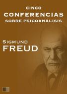 Ebook Cinco conferencias sobre psicoanálisis di Sigmund Freud edito da FV Éditions