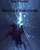 Ebook Staub der Geschichte di Paul G. Rother edito da BookRix
