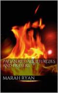 Ebook Pagan rituals, liturgies and prayers di Marah Ellis Ryan edito da Books on Demand