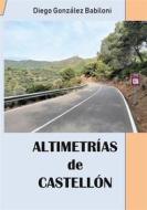 Ebook Altimetrías de Castellón di DIEGO GONZÁLEZ BABILONI edito da Books on Demand