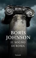 Ebook Il sogno di Roma di Boris Johnson edito da Garzanti